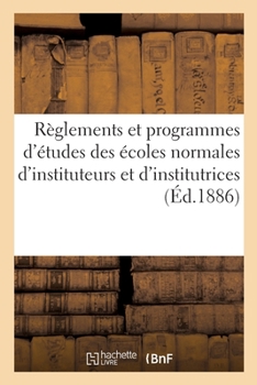 Paperback Règlements et programmes d'études des écoles normales d'instituteurs et d'institutrices [French] Book