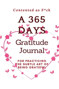 Paperback Contented as F*ck: A 365 Days Gratitude Journal for Practicing the Subtle Art of Being Grateful Book