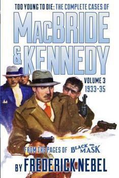 Paperback Too Young to Die: The Complete Cases of MacBride & Kennedy Volume 3: 1933-35 Book