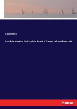 Paperback State Education for the People in America, Europe, India and Australia Book