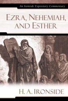 Ezra, Nehemiah, and Esther: An Ironside Expository Commentary (Ironside Expository Commentaries) - Book  of the Ironside Expository Commentaries