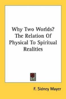 Paperback Why Two Worlds? the Relation of Physical to Spiritual Realities Book
