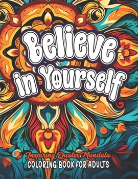 Color & Believe: Uplifting Quotes Book: 8.5x11 Boost Your Spirit & Confidence B0CM2FGP7C Book Cover