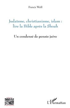 Judaïsme, christianisme, islam : lire la Bible après la Shoah: Un condensé de pensée juive (Religions Et Spiritualité) (French Edition)