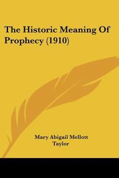 Paperback The Historic Meaning Of Prophecy (1910) Book