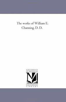 Paperback The Works of William E. Channing, D. D. Vol. 1 Book