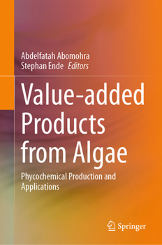 Hardcover Value-Added Products from Algae: Phycochemical Production and Applications Book