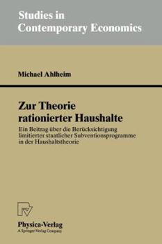 Paperback Zur Theorie Rationierter Haushalte: Ein Beitrag Über Die Berücksichtigung Limitierter Staatlicher Subventionsprogramme in Der Haushaltstheorie [German] Book