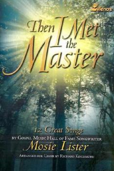 Paperback Then I Met the Master: 12 Great Songs by Gospel Music Hall of Fame Songwriter Mosie Lister Book