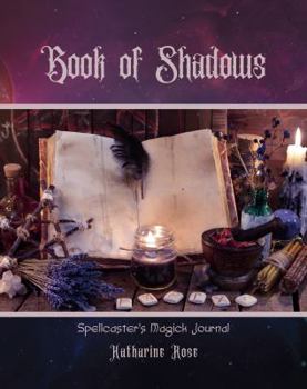 Book of Shadows: Spellcaster's Magick Journal