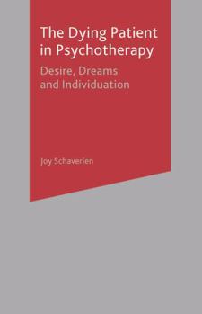 Paperback The Dying Patient in Psychotherapy: Desire, Dreams and Individuation Book