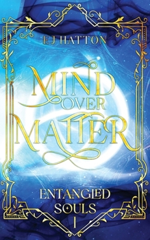 Paperback Mind Over Matter: A Contemporary Fantasy with Soulmates, Forbidden Magic, and Secret Societies Book
