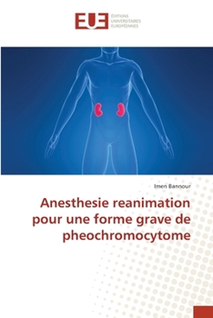 Anesthesie reanimation pour une forme grave de pheochromocytome
