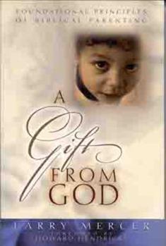 Paperback A Gift from God: Foundational Principles of Biblical Parenting Book