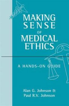 Paperback Making Sense of Medical Ethics: A Hands-On Guide Book