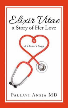 Paperback Elixir Vitae a Story of Her Love: A Doctor's Saga Book