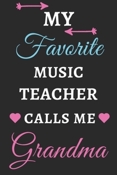 My Favorite Music Teacher Calls Me Grandma: lined notebook,Music Teacher gift