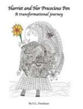 Hardcover Harriet and Her Precocious Pen - A transformational journey Book