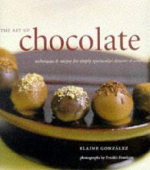 Paperback The Art of Chocolate: Techniques and Recipes for Simply Spectacular Desserts and Confec Tions Book