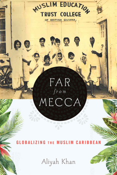 Far from Mecca: Globalizing the Muslim Caribbean - Book  of the Critical Caribbean Studies