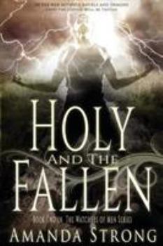 Holy and the Fallen - Book #2 of the Watchers of Men