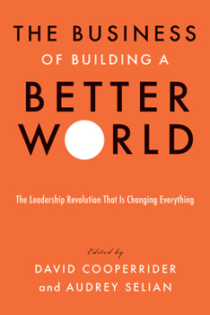 Hardcover The Business of Building a Better World: The Leadership Revolution That Is Changing Everything Book