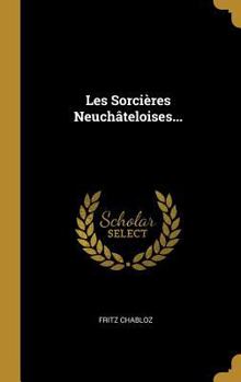 Hardcover Les Sorcières Neuchâteloises... [French] Book