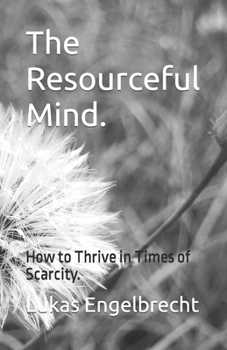 Paperback The Resourceful Mind.: How to Thrive in Times of Scarcity. Book