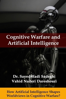 Paperback Cognitive Warfare and Artificial Intelligence: How Artificial Intelligence Shapes Worldviews in Cognitive Warfare? Book