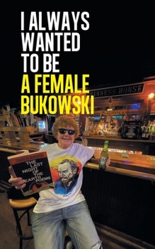 Paperback I always wanted to be a female Bukowski Book