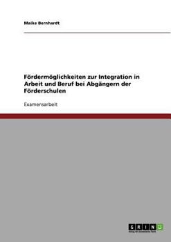 Paperback Fördermöglichkeiten zur Integration in Arbeit und Beruf bei Abgängern der Förderschulen [German] Book