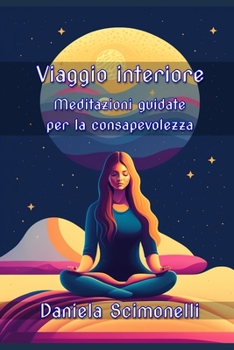 Paperback Viaggio interiore: Meditazioni guidate per la consapevolezza [Italian] Book