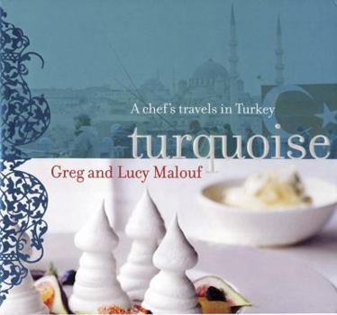 Hardcover Turquoise: A Chef's Travels in Turkey Book