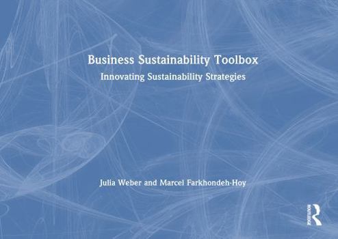 The Business Sustainability Toolbox: Innovating Sustainability Strategies