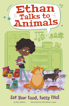 Eat Your Food, Fussy Filo! (Ethan Talks to Animals)