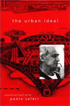Paperback The Urban Ideal: Conversations with Paolo Soleri Book