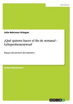 Paperback ?Qu? quieres hacer el fin de semana? - Lehrprobenentwurf: Repaso del presente del indicativo [German] Book