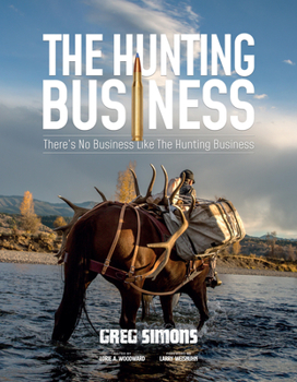 Hardcover The Hunting Business: There's No Business Like the Hunting Business Book