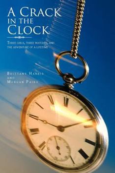 Paperback A Crack in the Clock: Three Girls, Three Watches, and the Adventure of a Lifetime Book