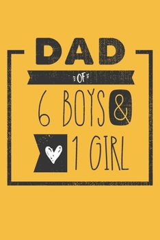 Paperback DAD of 6 BOYS & 1 GIRL: Personalized Notebook for Dad - 6 x 9 in - 110 blank lined pages [Perfect Father's Day Gift] Book