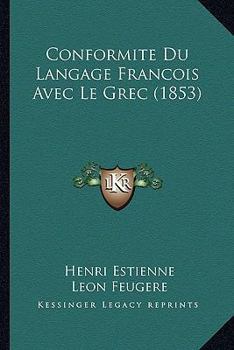 Paperback Conformite Du Langage Francois Avec Le Grec (1853) [French] Book