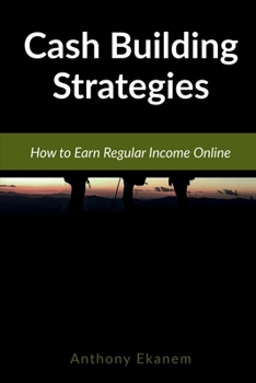 Paperback Cash Building Strategies: How to Earn Regular Income Online Book