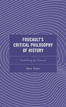Hardcover Foucault's Critical Philosophy of History: Unfolding the Present Book