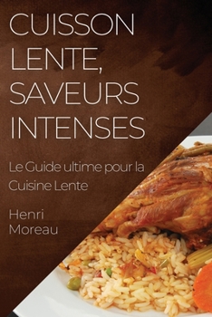 Paperback Cuisson Lente, Saveurs Intenses: Le Guide ultime pour la Cuisine Lente [French] Book