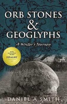 Paperback Orb Stones and Geoglyphs: A Writer’s Journey Book