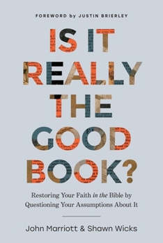 Paperback Is It Really the Good Book?: Restoring Your Faith in the Bible by Questioning Your Assumptions about It Book
