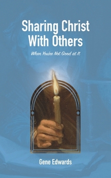 Paperback Sharing Christ With Others: When You're Not Good at It: A Simple Guide for Shy Christians Book