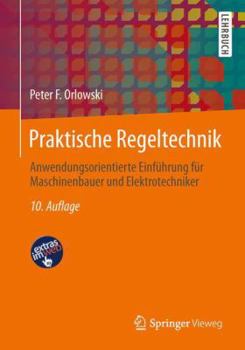 Paperback Praktische Regeltechnik: Anwendungsorientierte Einführung Für Maschinenbauer Und Elektrotechniker [German] Book