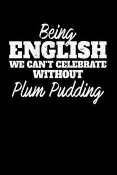 Being English we can't celebrate without Plum Pudding: Personal Planner 24 month 100 page 6 x 9 Dated Calendar Notebook For 2020-2021 Academic Year