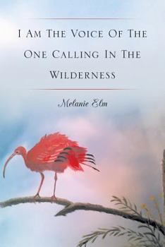 Paperback I Am The Voice Of The One Calling In The Wilderness Book